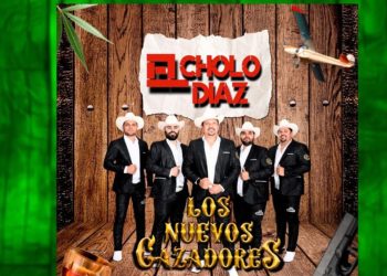 Los Nuevos Cazadores están de estreno con “El Cholo DÍaz”